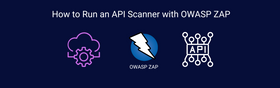 How to Run an API Scanner with OWASP ZAP
