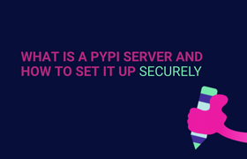 What is a PyPi Server and How To Set It Up Securely