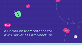 A Primer on Idempotence for AWS Serverless Architecture