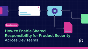 How to Enable Shared Responsibility for Product Security Across Dev Teams