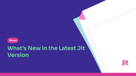 What's New in Our Latest Jit Version 