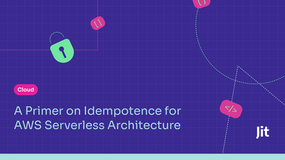 A Primer on Idempotence for AWS Serverless Architecture