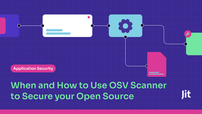 When and How to Use OSV Scanner to Secure your Open Source