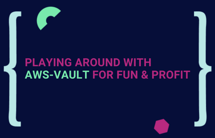 Playing Around with AWS-Vault for Fun & Profit main image